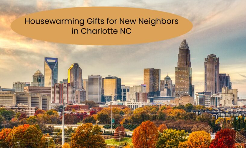 Charlotte skyline during fall with text reading “Housewarming Gifts for New Neighbors in Charlotte NC” above the image.
